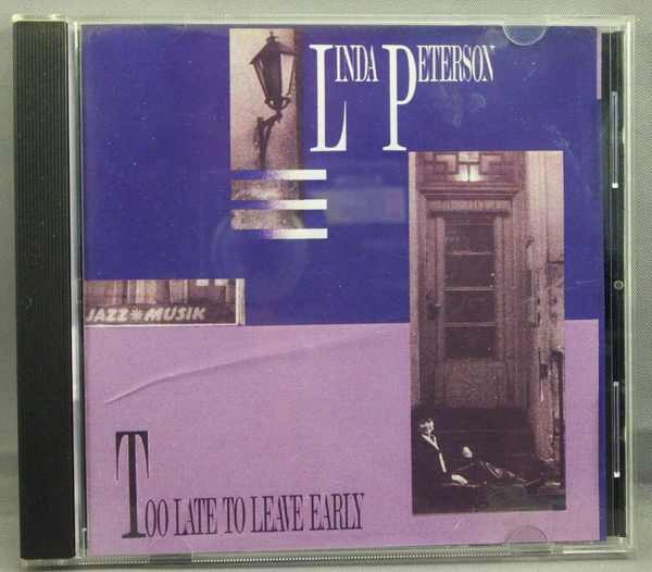 PETERSON,  LINDA - Too Late To Leave Early - CD